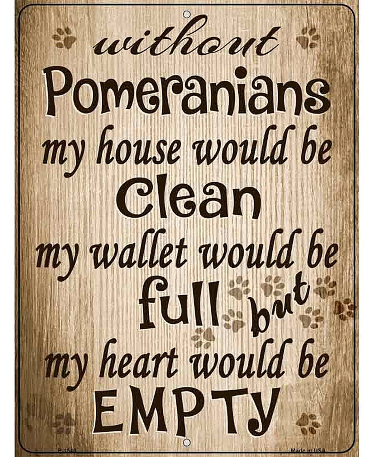 Without Pomeranians My House Would Be Clean Metal Novelty Parking Sign