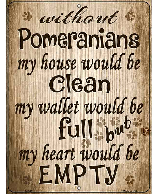 Without Pomeranians My House Would Be Clean Metal Novelty Parking Sign