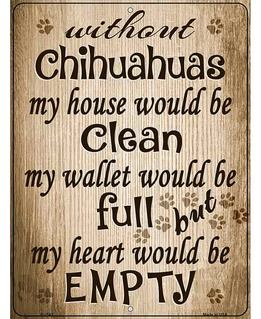 Without Chihuahuas My House Would Be Clean Metal Novelty Parking Sign