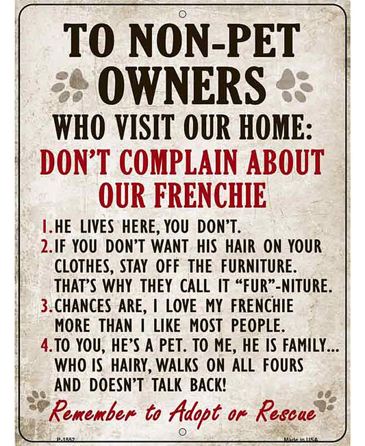 To Non-Pet Owners Dont Complain About Our Frenchie Metal Novelty Parking Sign