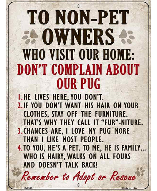To Non-Pet Owners Dont Complain About Our Pug Metal Novelty Parking Sign