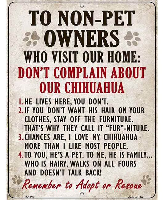 To Non-Pet Owners Dont Complain About Our Chihuahua Metal Novelty Parking Sign