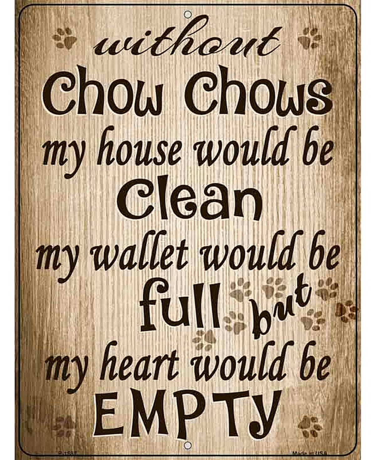 Without Chow Chows My House Would Be Clean Metal Novelty Parking Sign