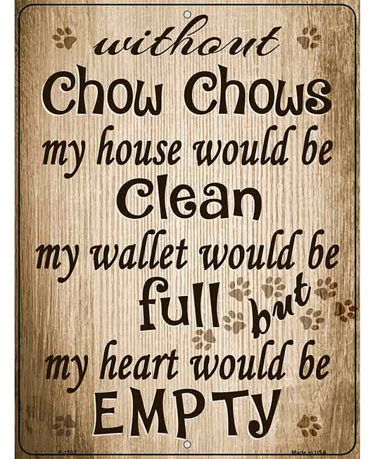Without Chow Chows My House Would Be Clean Metal Novelty Parking Sign