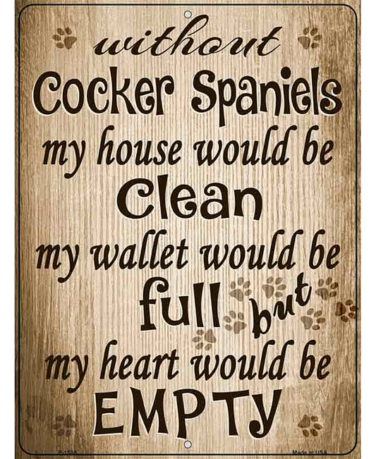 Without Cocker Spaniels My House Would Be Clean Metal Novelty Parking Sign