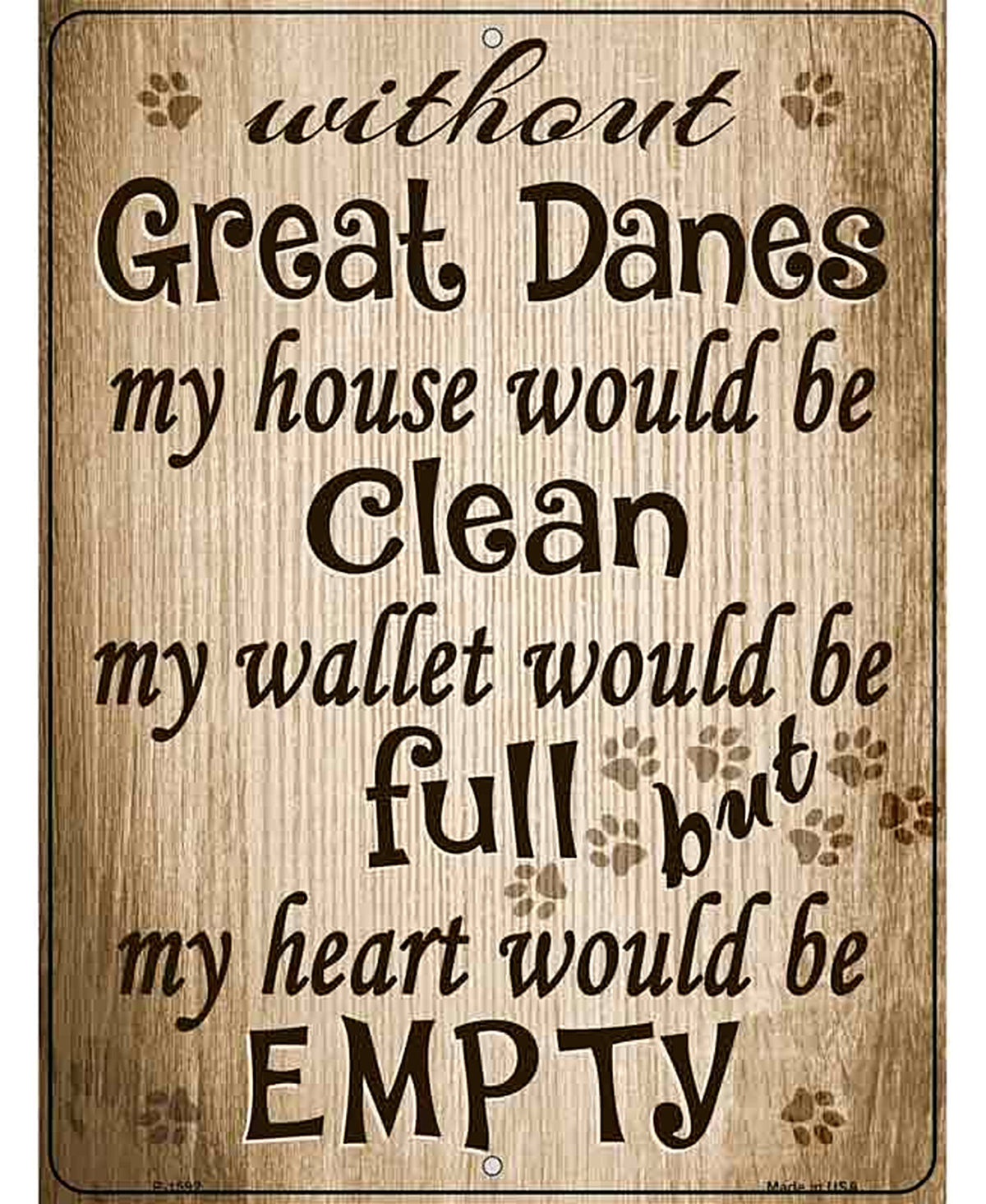 Without Great Danes My House Would Be Clean Metal Novelty Parking Sign