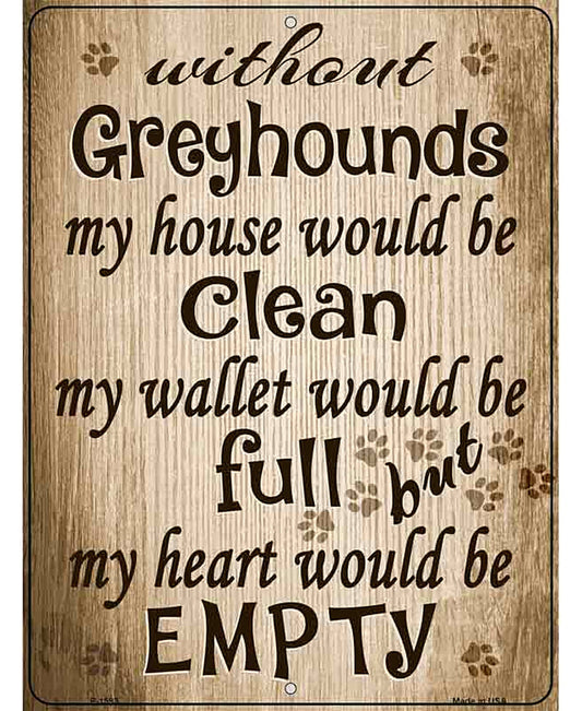 Without Greyhounds My House Would Be Clean Metal Novelty Parking Sign