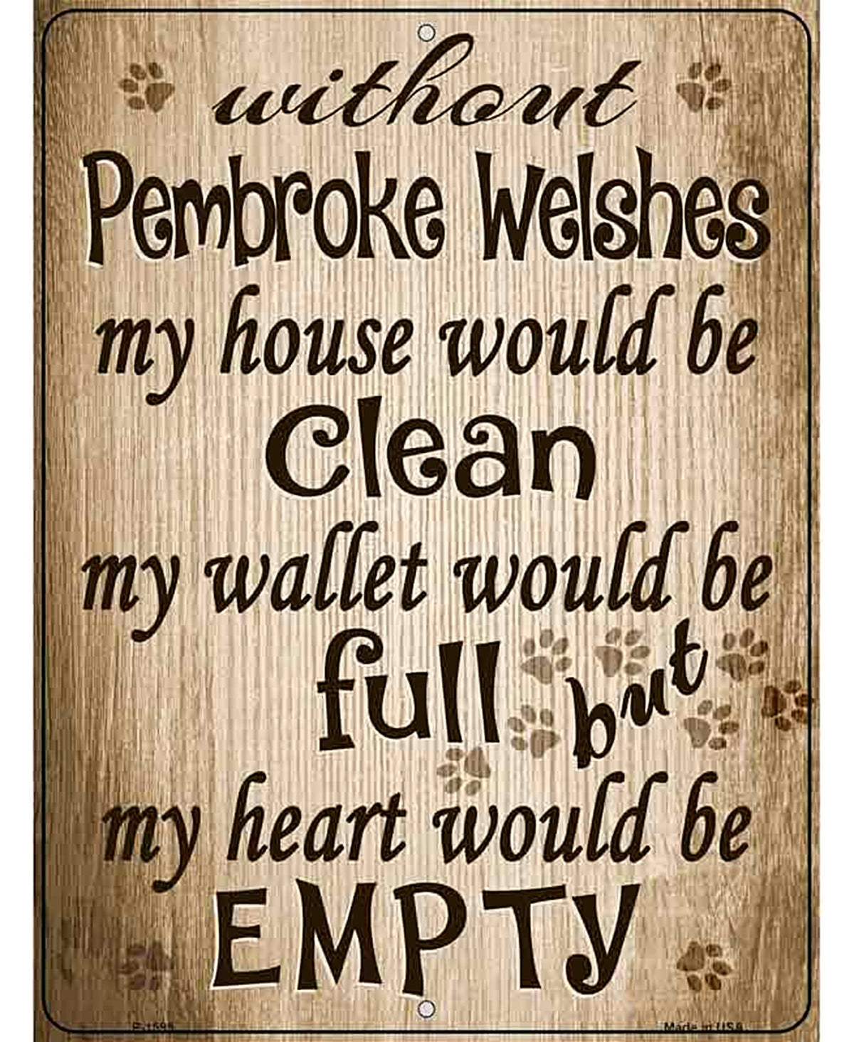 Without Pembroke Welshes My House Would Be Clean Metal Novelty Parking Sign