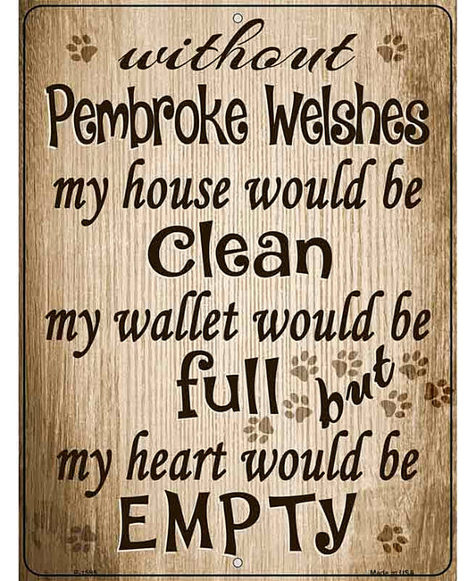 Without Pembroke Welshes My House Would Be Clean Metal Novelty Parking Sign