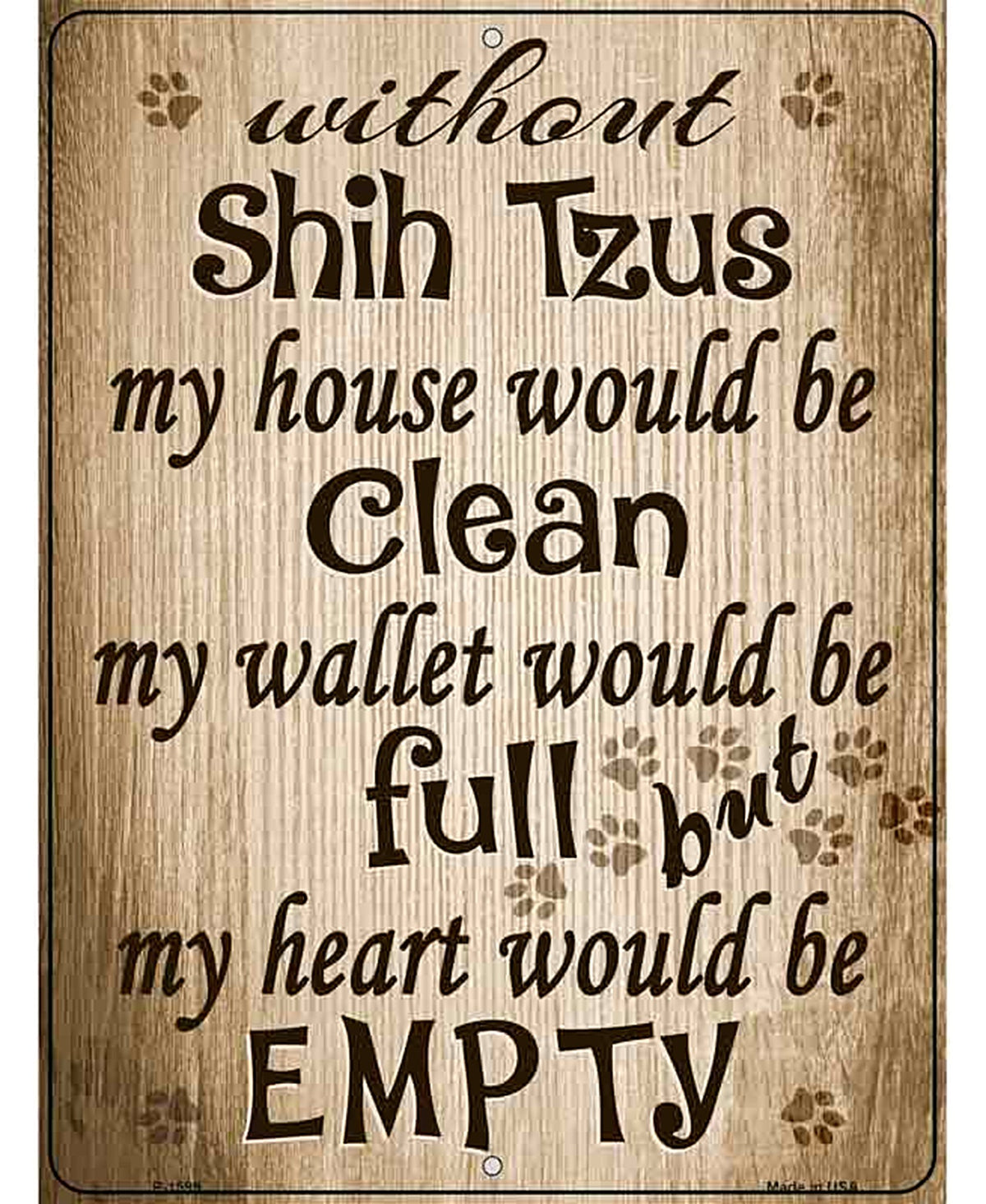 Without Shih Tzus My House Would Be Clean Parking Sign Metal Novelty