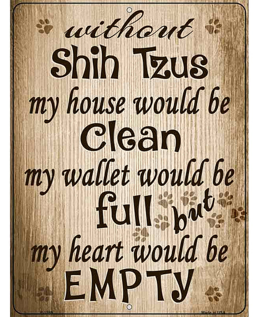 Without Shih Tzus My House Would Be Clean Parking Sign Metal Novelty