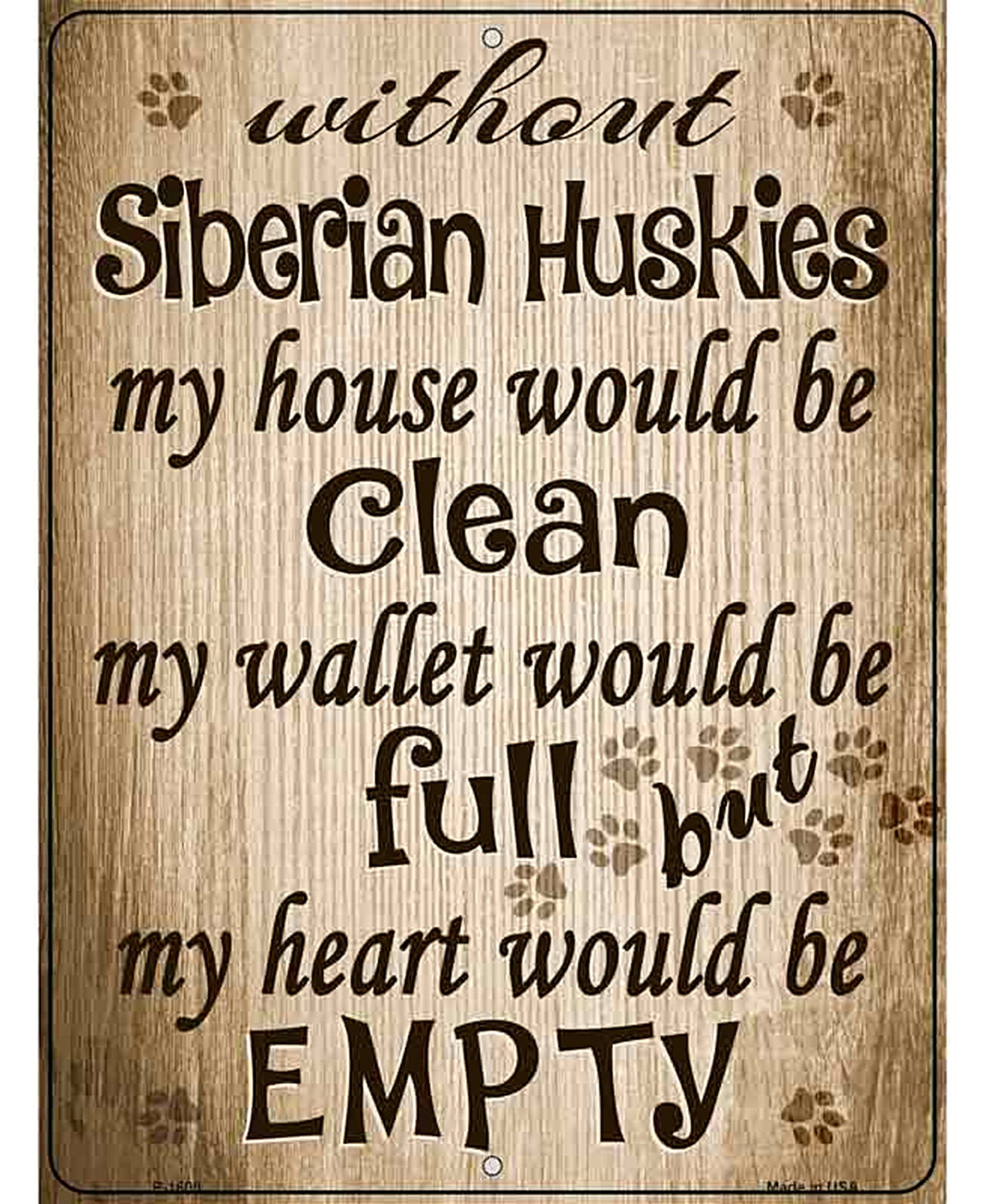 Without Siberian Huskies My House Would Be Clean Parking Sign Metal Novelty