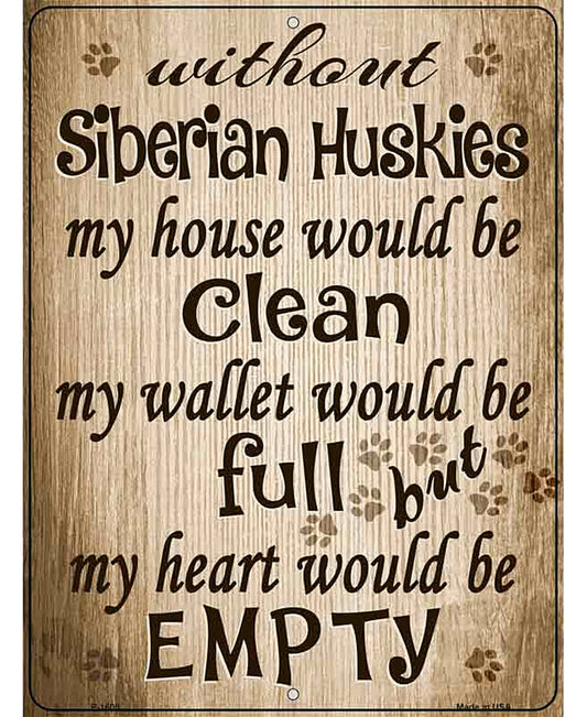 Without Siberian Huskies My House Would Be Clean Parking Sign Metal Novelty