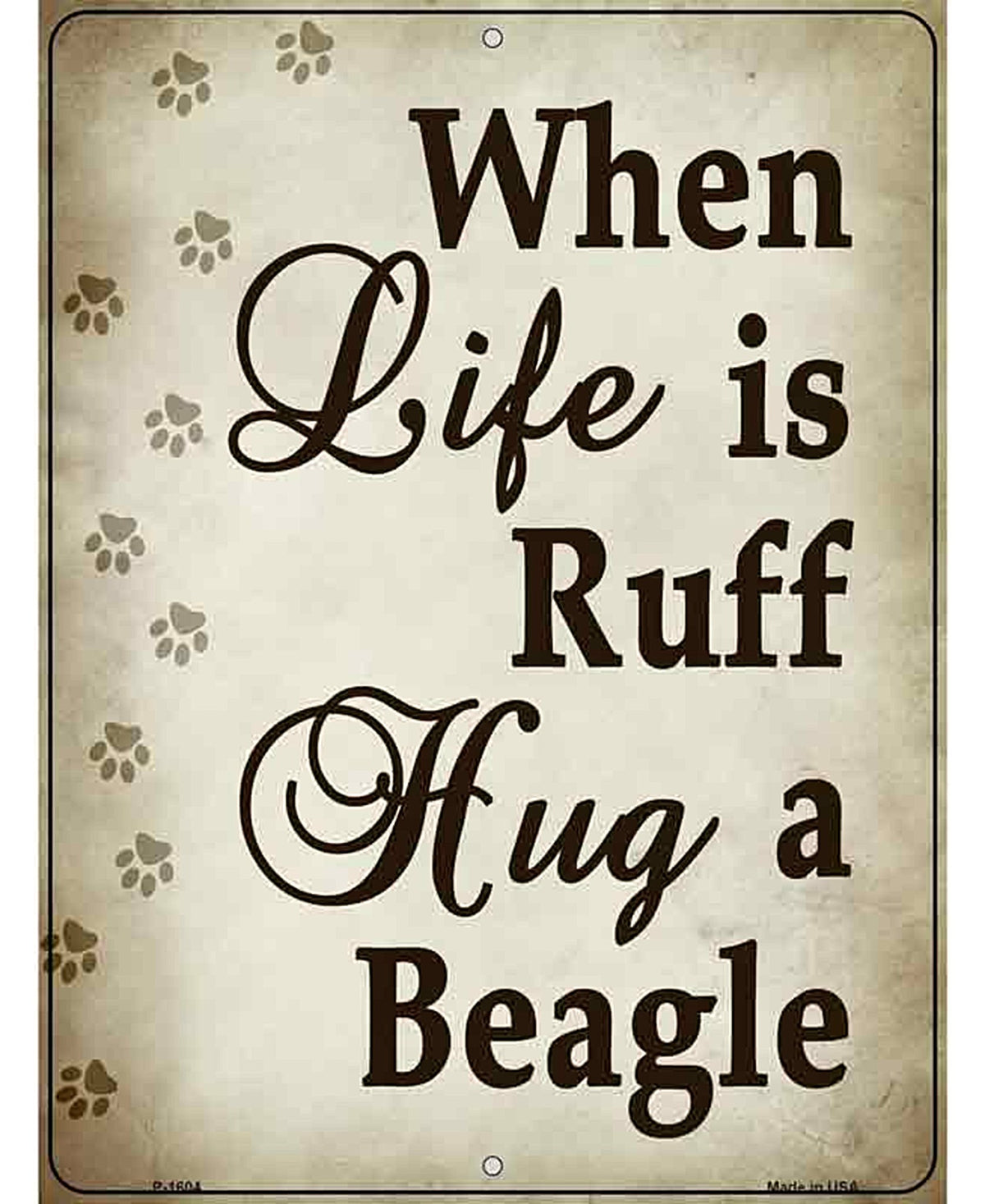 When Life Is Ruff Hug A Beagle Parking Sign Metal Novelty