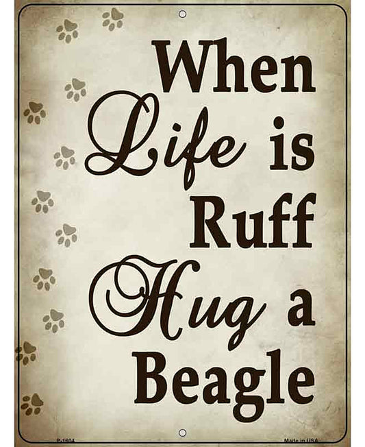 When Life Is Ruff Hug A Beagle Parking Sign Metal Novelty