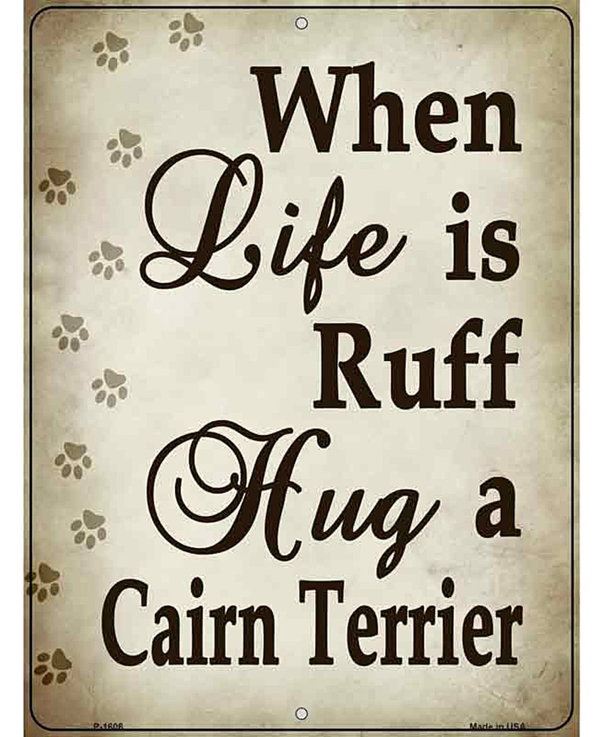When Life Is Ruff Hug A Cairn Terrier Parking Sign Metal Novelty