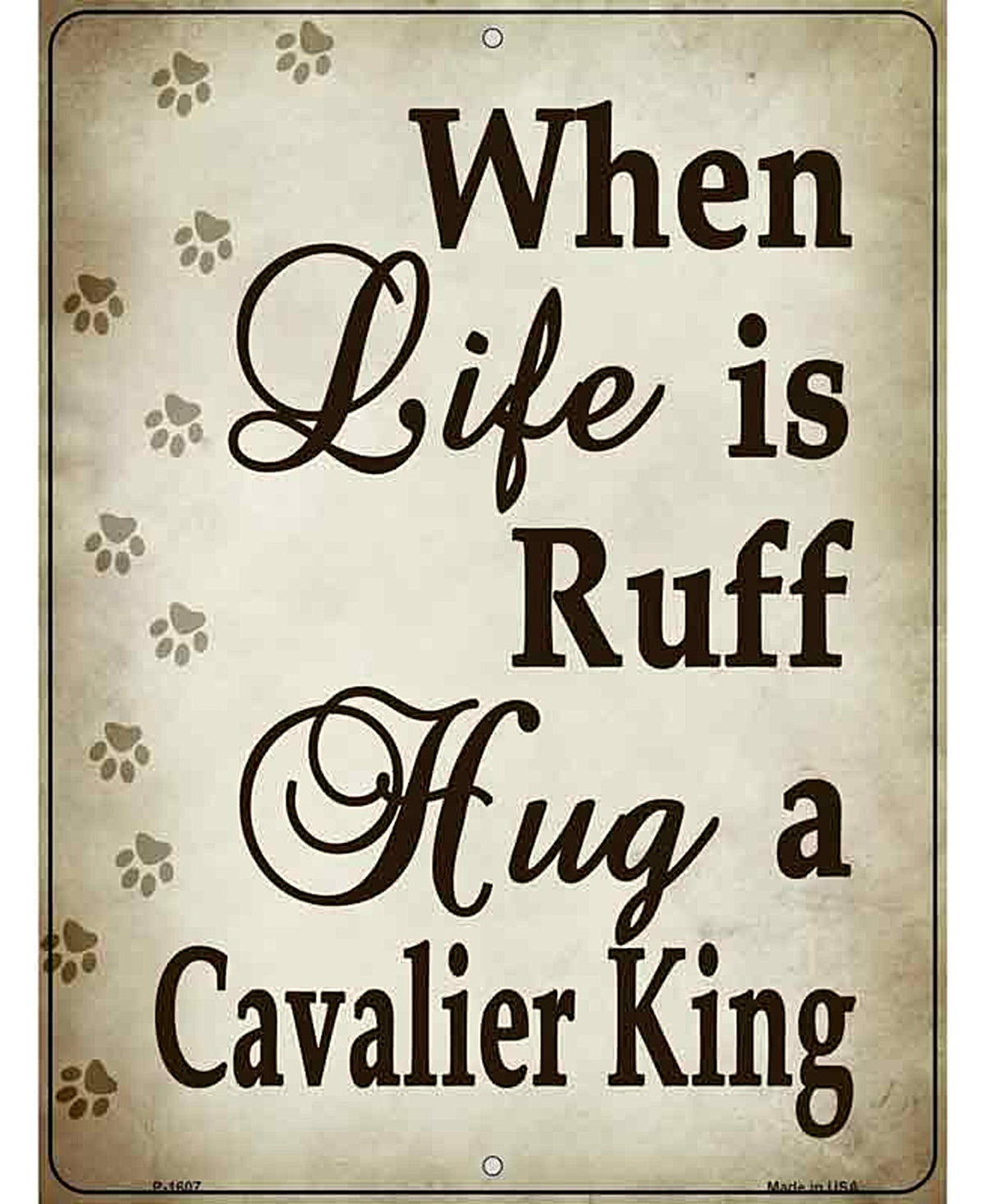When Life Is Ruff Hug A Cavalier King Parking Sign Metal Novelty