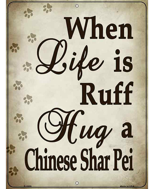 When Life Is Ruff Hug A Chinese Shar Fei Parking Sign Metal Novelty