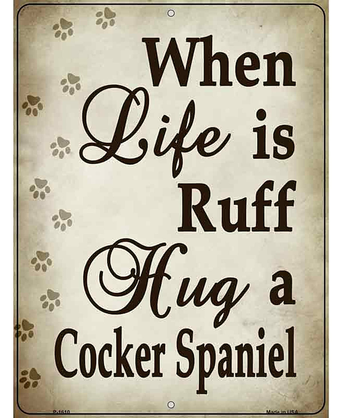 When Life Is Ruff Hug A Cocker Spaniel Parking Sign Metal Novelty