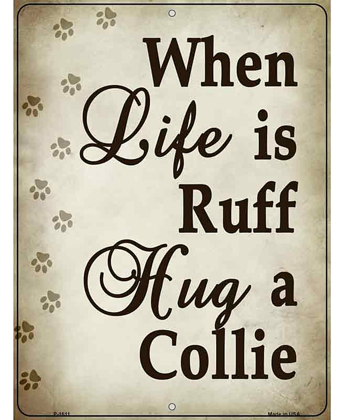 When Life Is Ruff Hug A Collie Parking Sign Metal Novelty