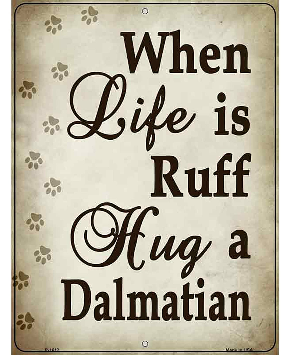 When Life Is Ruff Hug A Dalmatian Parking Sign Metal Novelty