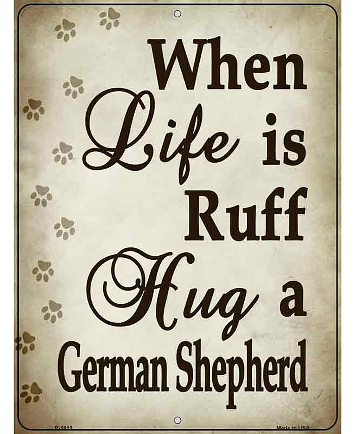 When Life Is Ruff Hug A German Shepherd Parking Sign Metal Novelty