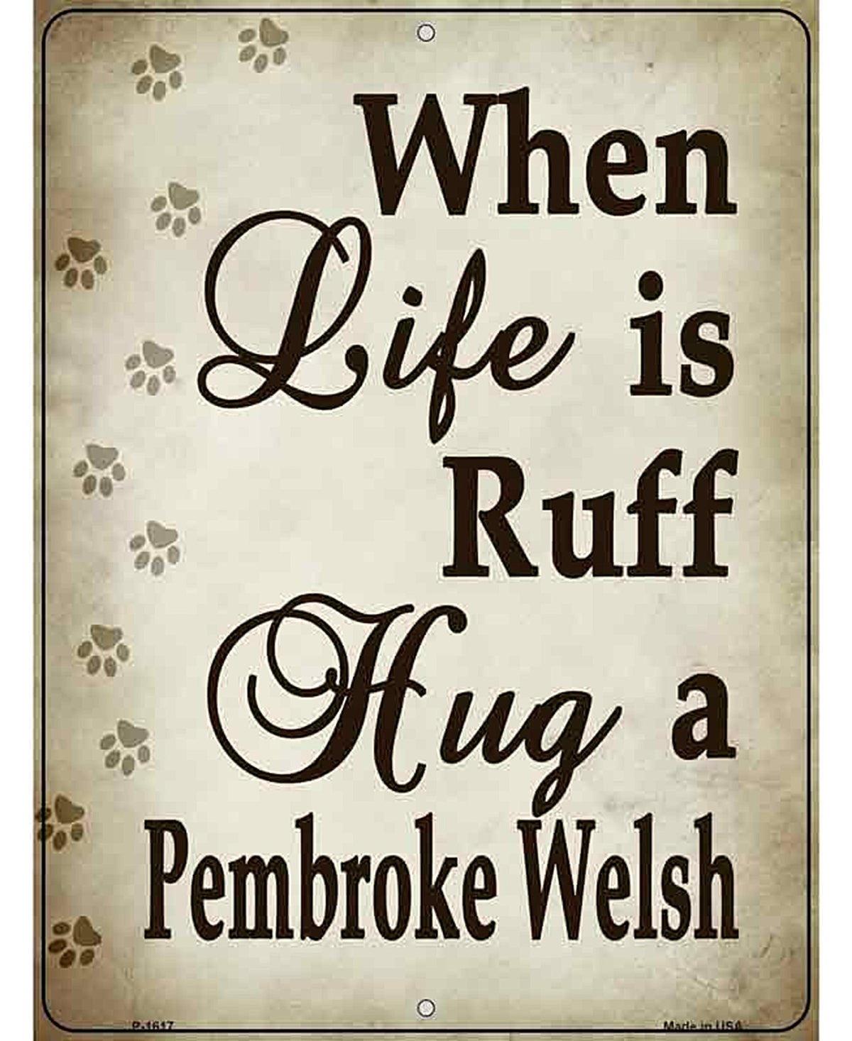 When Life Is Ruff Hug A Pembroke Welsh Parking Sign Metal Novelty