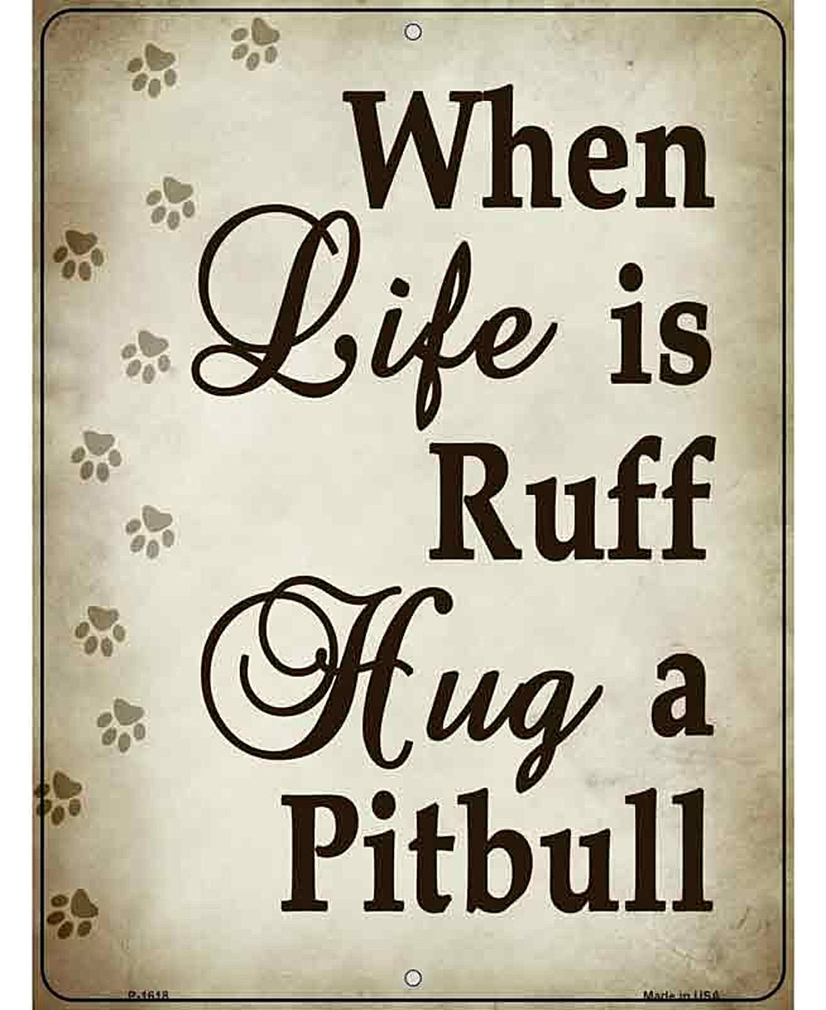 When Life Is Ruff Hug A Pitbull Parking Sign Metal Novelty