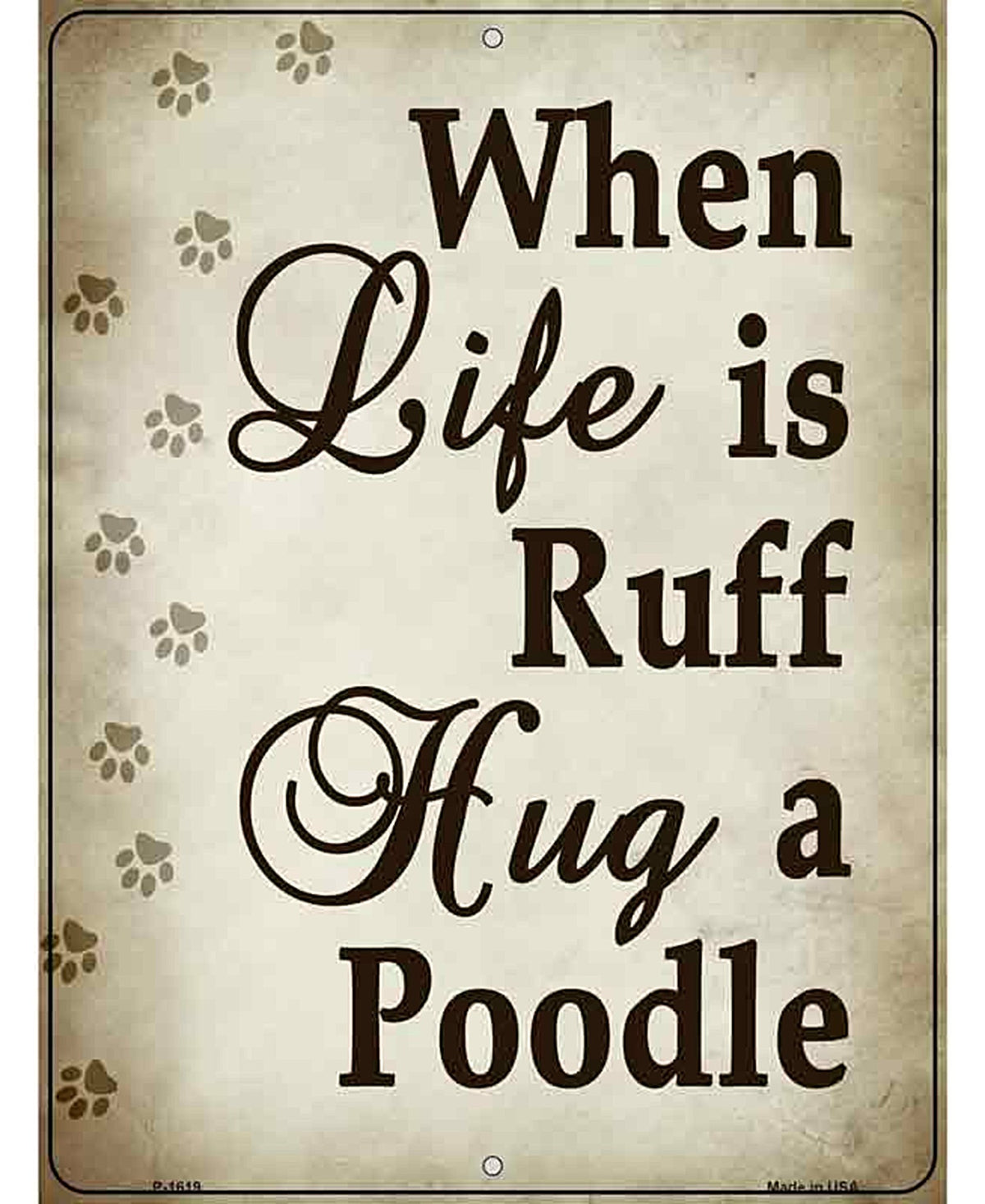 When Life Is Ruff Hug A Poodle Parking Sign Metal Novelty