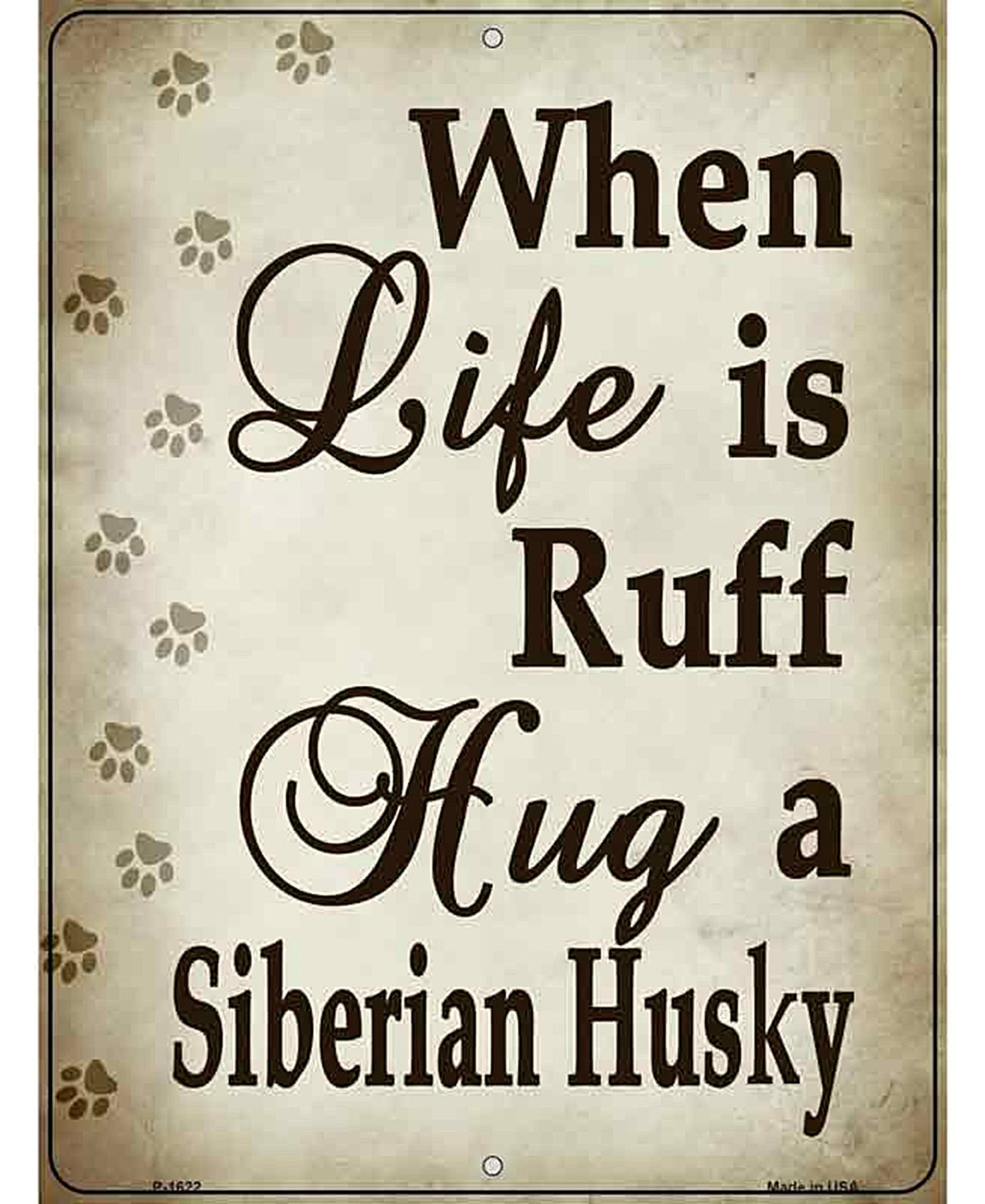 When Life Is Ruff Hug A Siberian HusKey Chain Parking Sign Metal Novelty