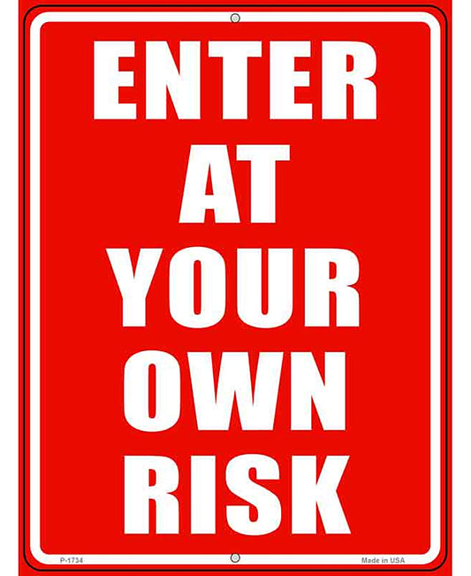 Enter At Your Own Risk Novelty Parking Sign