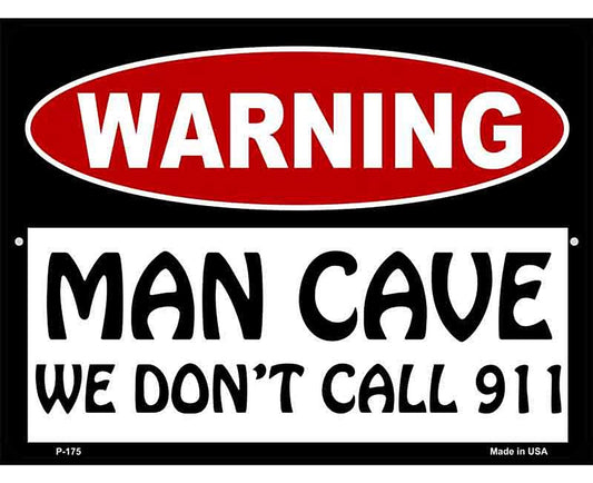 Man Cave We Dont Call 911 Metal Novelty Parking Sign