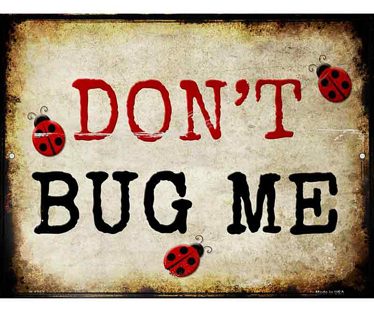 Dont Bug Me Metal Novelty Parking Sign