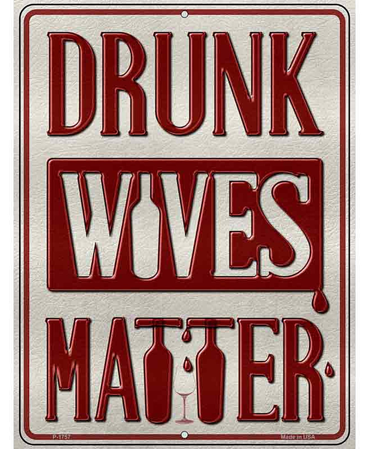 Drunk Wives Matter Metal Novelty Parking Sign
