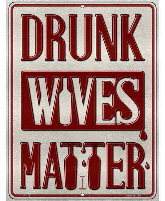 Drunk Wives Matter Metal Novelty Parking Sign