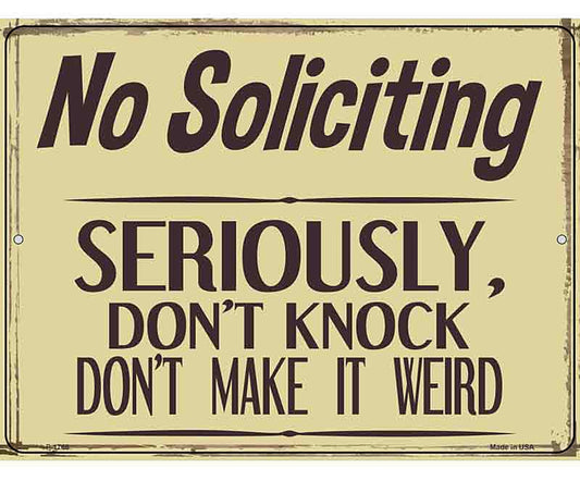 No Soliciting Dont Make It Weird Novelty Metal Parking Sign