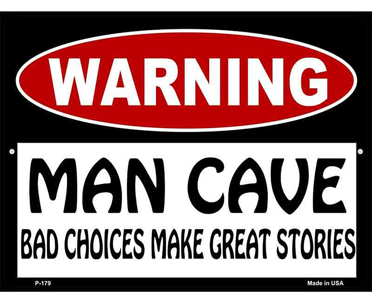 Man Cave Bad Choices Great Stories Metal Novelty Parking Sign