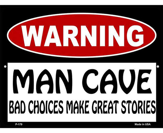 Man Cave Bad Choices Great Stories Metal Novelty Parking Sign