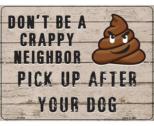 Dont Be A Crappy Neighbor Novelty Metal Parking Sign