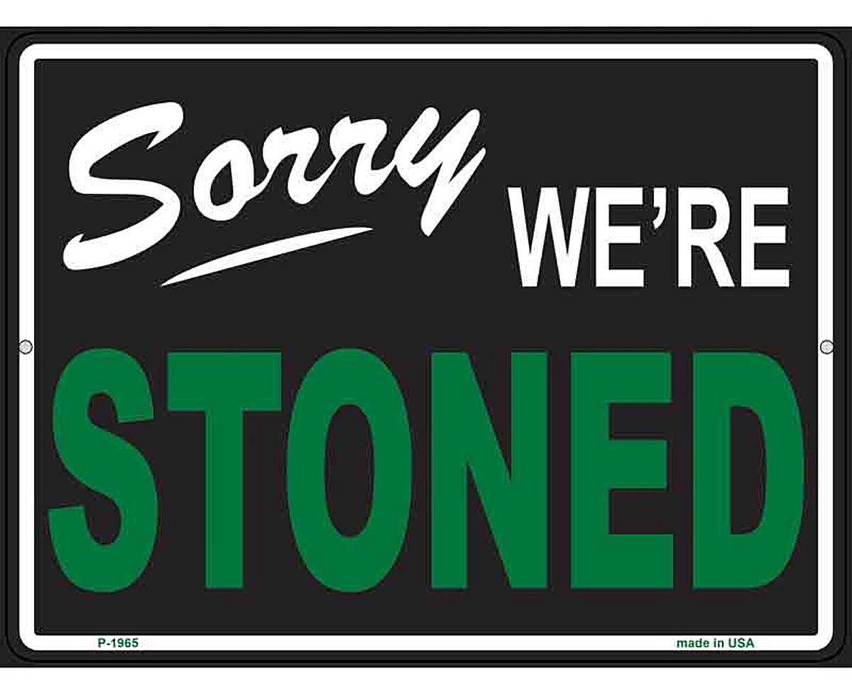 Sorry We Are Stoned Novelty Metal Parking Sign