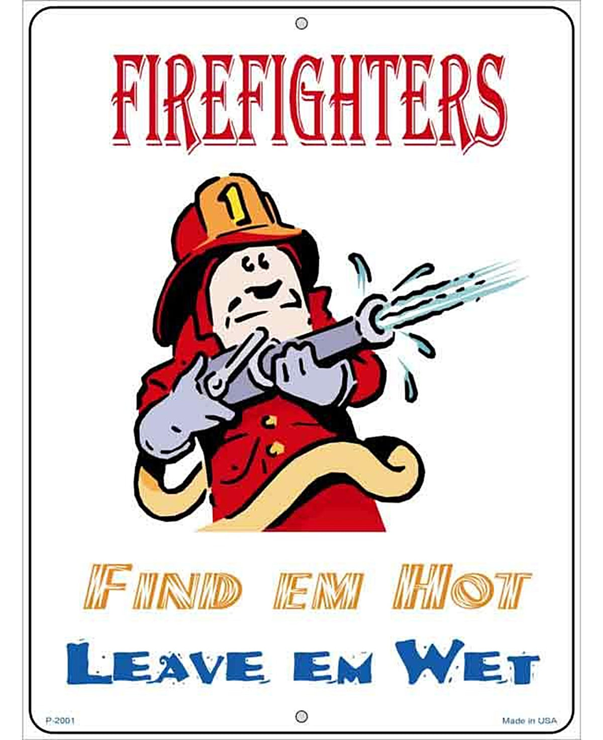 Firefighters Find Em Hot Leave Em Wet Metal Novelty Parking Sign