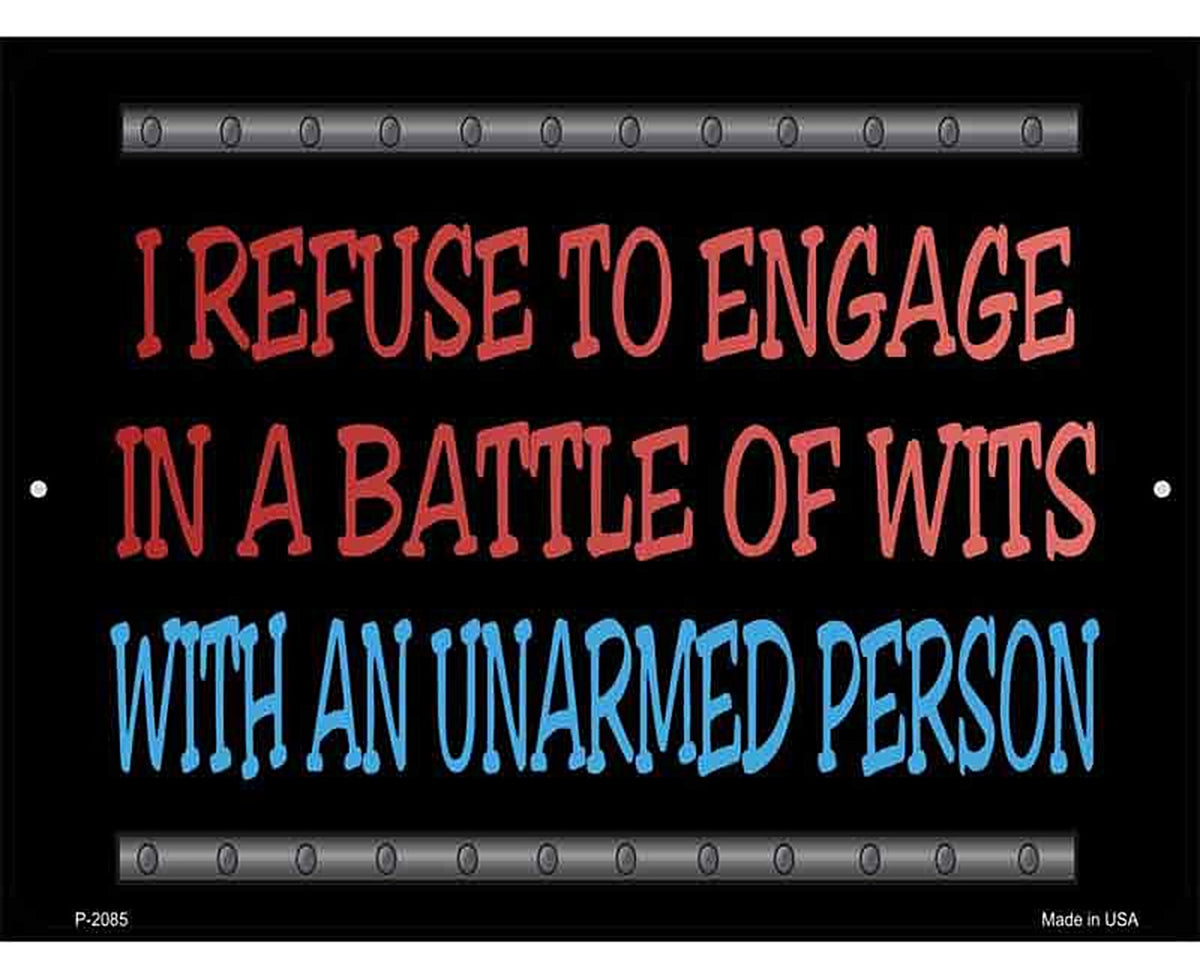 I Refuse Battle Wits Metal Novelty Parking Sign