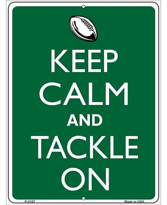 Keep Calm And Tackle On Football Metal Novelty Parking Sign