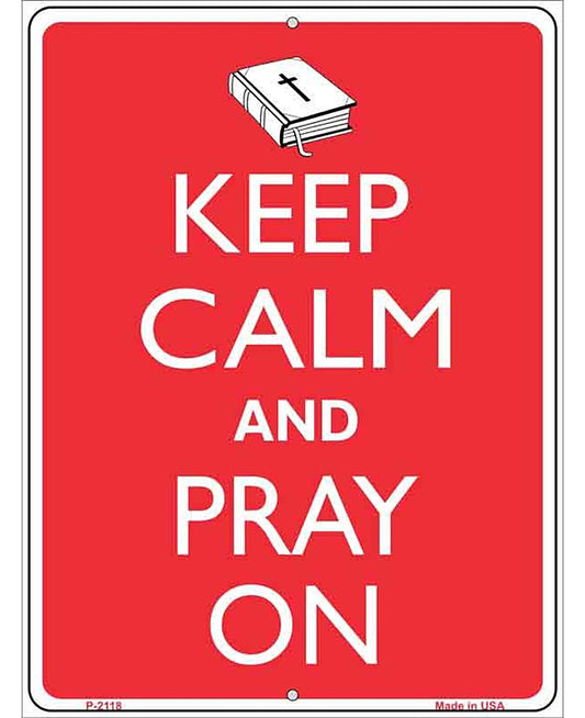 Keep Calm And Pray On Metal Novelty Parking Sign