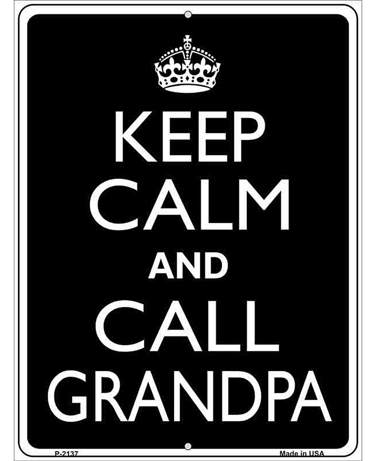Keep Calm And Call Grandpa Metal Novelty Parking Sign