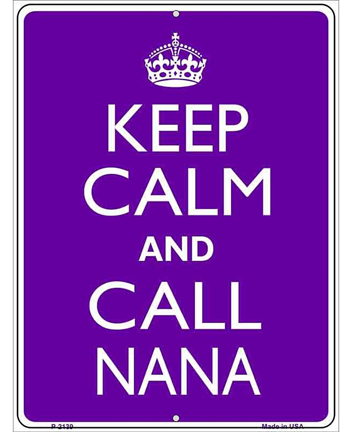 Keep Calm And Call Nana Metal Novelty Parking Sign