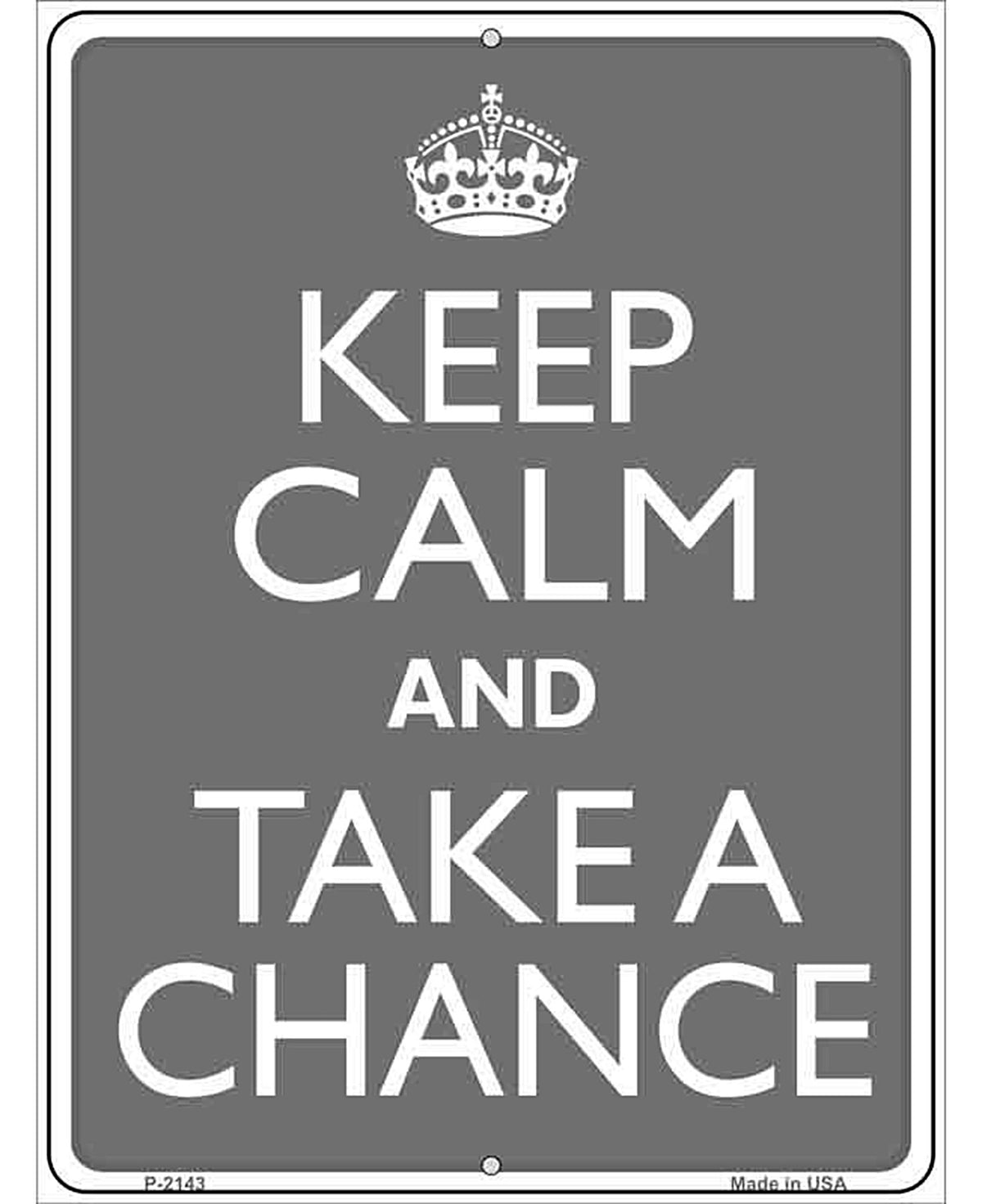 Keep Calm And Take A Chance Metal Novelty Parking Sign