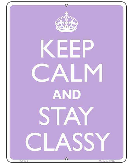 Keep Calm And Stay Classy Metal Novelty Parking Sign