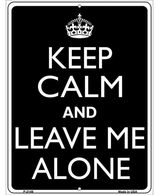 Keep Calm And Leave Me Alone Metal Novelty Parking Sign