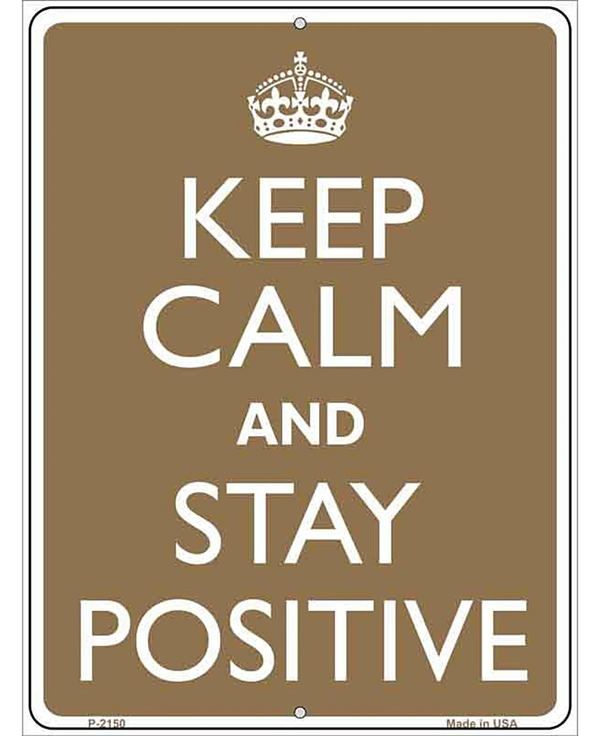 Keep Calm And Stay Positive Metal Novelty Parking Sign